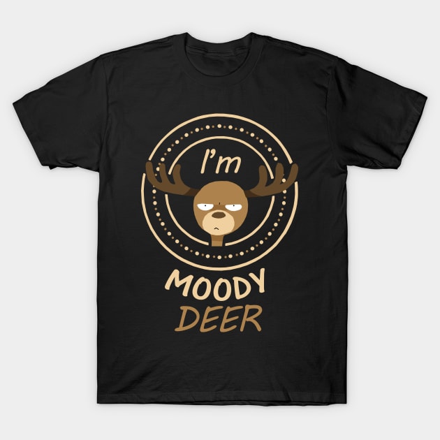 I'm Moody Deer T-Shirt by KewaleeTee